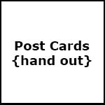 Post Cards - hand out advertising